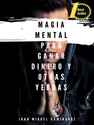 cover image of Magia Mental para ganar dinero y otras yerbas Obras completas. 3 libros en 1